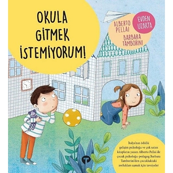 Okula Gitmek Istemiyorum! Alberto Pellai