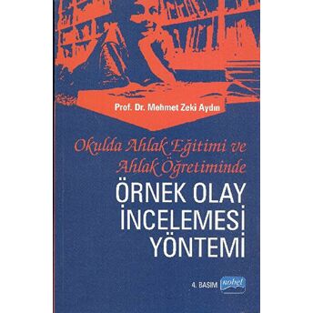 Okulda Ahlak Eğitimi Ve Ahlak Öğretiminde Örnek Olay Incelemesi Yöntemi Mehmet Zeki Aydın