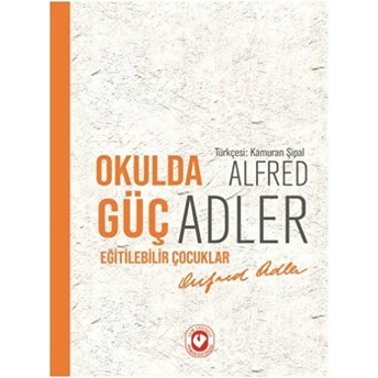 Okulda Güç Eğitilebilir Çocuklar Alfred Adler