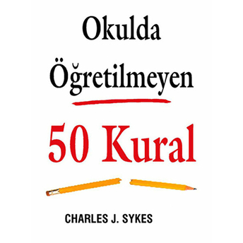 Okulda Öğretilmeyen 50 Kural Charles J. Sykes