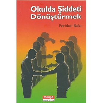 Okulda Şiddeti Dönüştürmek Feridun Balcı