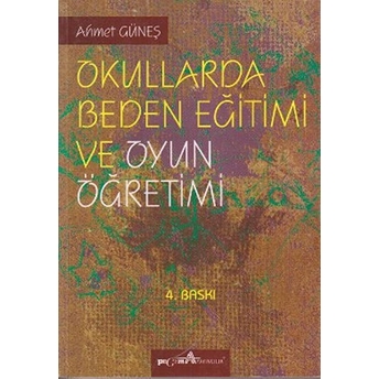 Okullarda Beden Eğitimi Ve Oyun Öğretimi Ahmet Güneş