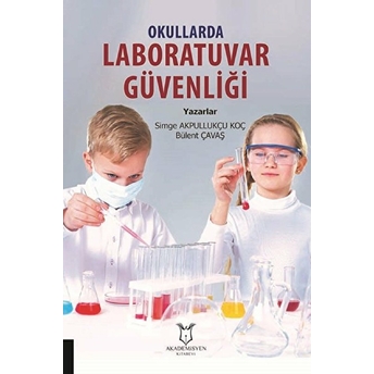 Okullarda Laboratuvar Güvenliği - Simge Akpullukçu Koç