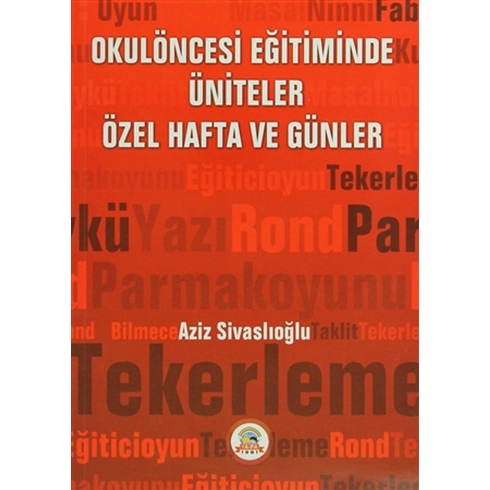 Okulöncesi Eğitiminde Üniteler, Özel Hafta Ve Günler Aziz Sivaslıoğlu