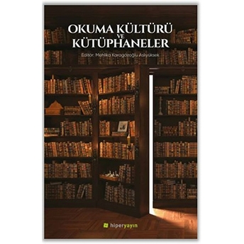 Okuma Kültürü Ve Kütüphaneler Mehlika Karagözoğlu Aslıyüksek