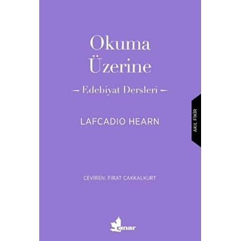 Okuma Üzerine - Edebiyat Dersleri Lafcadio Hearn