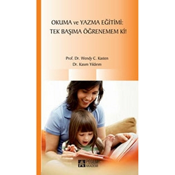 Okuma Ve Yazma Eğitimi: Tek Başıma Öğrenemem Ki!