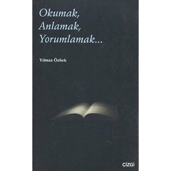 Okumak, Anlamak, Yorumlamak... Yılmaz Özbek