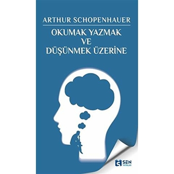 Okumak Yazmak Ve Düşünmek Üzerine Arthur Schopenhaure