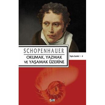 Okumak, Yazmak Ve Yaşamak Üzerine Arthur Schopenhauer