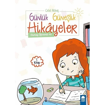 Okumayı Öğrenmek Mi - Günlük Güneşlik Hikayeler (1. Sınıf) Celal Akbaş