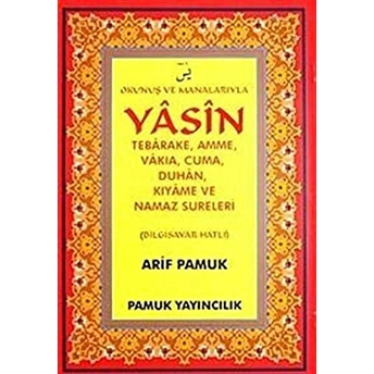 Okunuş Ve Manalarıyla Yasin Tebarake, Amme, Vakıa, Cuma, Duhan, Kıyame Ve Namaz Sureleri (Yas-089/P33) Arif Pamuk