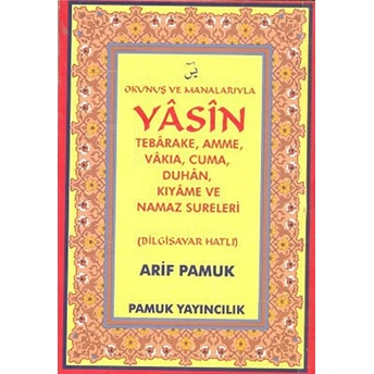 Okunuş Ve Manalarıyla Yasin Tebareke,Amme, Vakıa, Cuma, Duhan, Kıyame Ve Namaz Sureleri (Yas- 090) Cep Boy Arif Pamuk