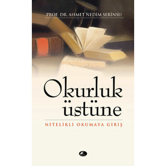 Okurluk Üstüne Nitelikli Okumaya Giriş (Cep Boy) Ahmet Nedim Serinsu