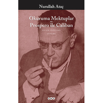 Okuruma Mektuplar - Prospero Ile Caliban Nurullah Ataç