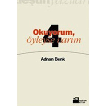 Okuyorum, Öyleyse Varım Eleştiri Yazıları 4 Adnan Benk