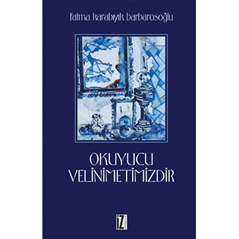 Okuyucu Velinimetimizdir Fatma Karabıyık Barbarosoğlu