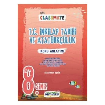 Okyanus Yayınları 8. Sınıf Classmate T.c. Inkılap Tarihi Ve Atatürkçülük Konu Anlatımı Eda Eşkin Duray