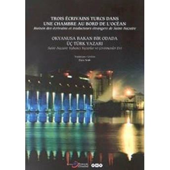 Okyanusa Bakan Bir Odada Üç Türk Yazarı Saint-Nazaire Yabancı Yazarlar Ve Çevirmenler Evi Kolektif