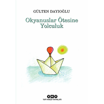 Okyanuslar Ötesine Yolculuk Gülten Dayıoğlu