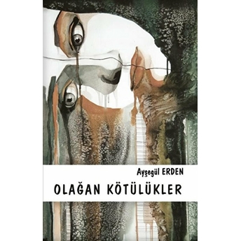 Olağan Kötülükler - Ayşegül Erden