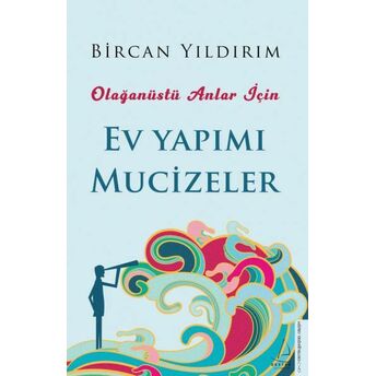 Olağanüstü Anlar Için Ev Yapımı Mucizeler Bircan Yıldırım