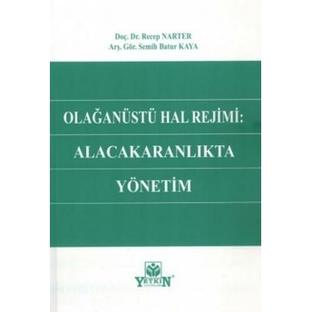 Olağanüstü Hal Rejimi Alacakaranlıkta Yönetim Recep Narter