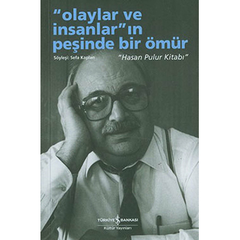 Olaylar Ve Insanların Peşinde Bir Ömür - Hasan Pulur Kitabı Sefa Kaplan