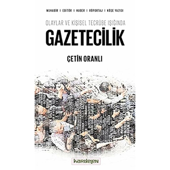 Olaylar Ve Kişisel Tecrübe Işığında Gazetecilik Çetin Oranlı