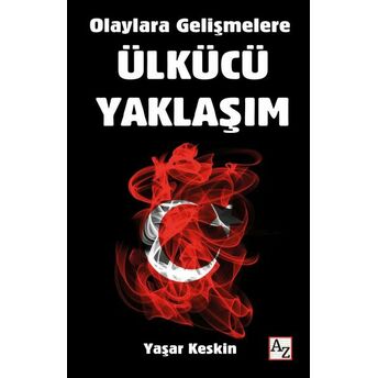 Olaylara Gelişmelere Ülkücü Yaklaşım Yaşar Keskin