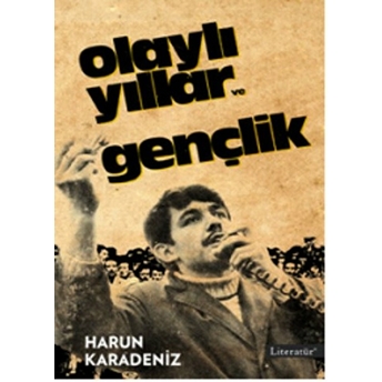 Olaylı Yıllar Ve Gençlik Harun Karadeniz