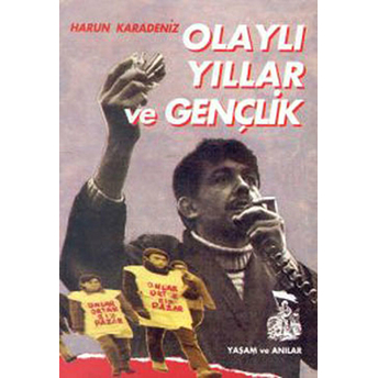 Olaylı Yıllar Ve Gençlik Harun Karadeniz