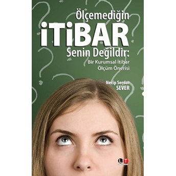 Ölçemediğin Itibar Senin Değildir