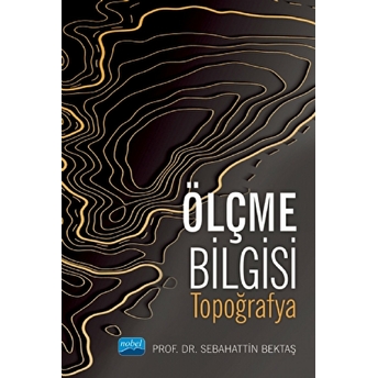 Ölçme Bilgisi - Topoğrafya - Sebahattin Bektaş