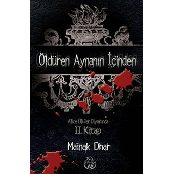 Öldüren Aynanın Içinden Alice Ölüler Diyarında (2.Kitap) Mainak Dhar