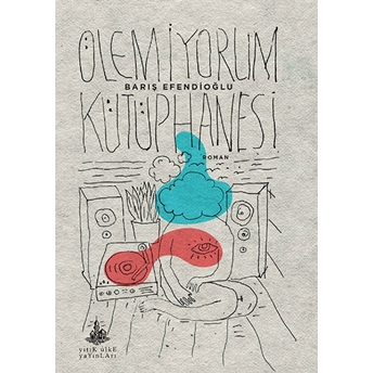 Ölemiyorum Kütüphanesi - Barış Efendioğlu