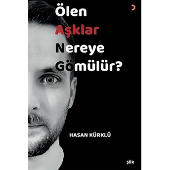 Ölen Aşklar Nereye Gömülür? Hasan Kürklü