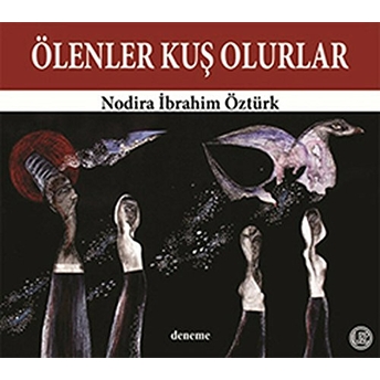 Ölenler Kuş Olurlar-Nodira Ibrahim Öztürk