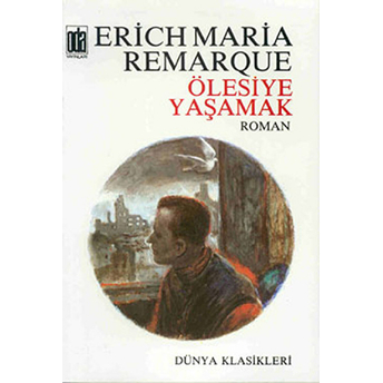 Ölesiye Yaşamak Erich Maria Remarque