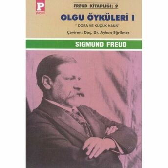 Olgu Öyküleri 1 - Dora Ve Küçük Hans Sigmund Freud