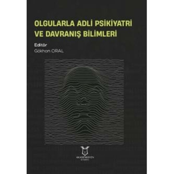 Olgularla Adli Psikiyatri Ve Davranış Bilimleri Gökhan Oral