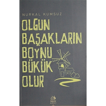 Olgun Başakşarın Boynu Bükük Olur Nurkal Kumsuz