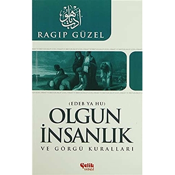 Olgun Insanlık Ve Görgü Kuralları Ragıp Güzel