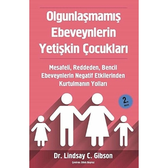 Olgunlaşmamış Ebeveynlerin Yetişkin Çocukları Lindsay Gibson