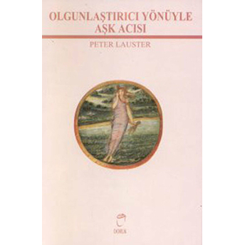 Olgunlaştırıcı Yönüyle Aşk Acısı Peter Lauster