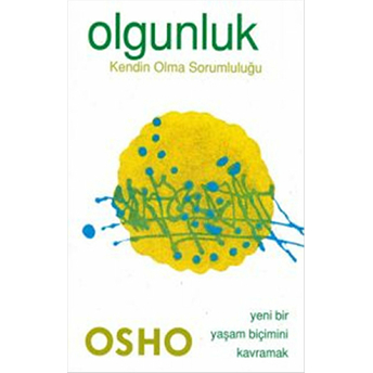 Olgunluk - Kendin Olma Sorumluluğu Osho