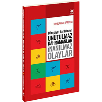 Olimpiyat Tarihinden Unutulmaz Kahramanlar Inanılmaz Olaylar Kahraman Bapçum