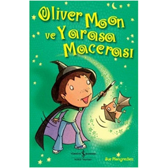 Oliver Moon Ve Yarasa Macerası Sue Mongredien