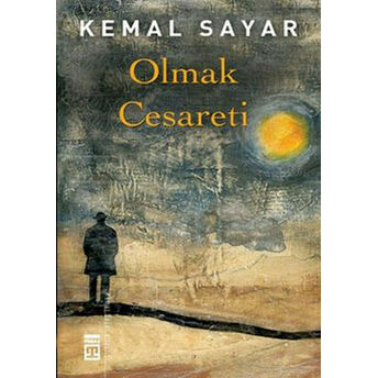 Olmak Cesareti Kemal Sayar