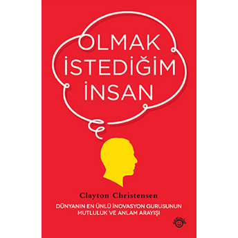 Olmak Istediğim Insan Clayton Christensen